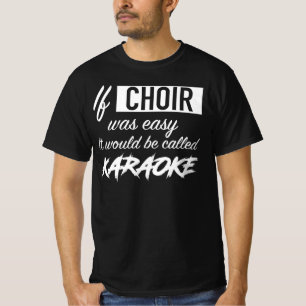 Als het Koor Gemakkelijk was het Karaoke worden T-shirt