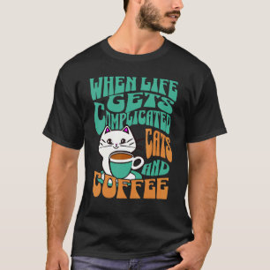 Als het Leven Ingewikkeld Wordt Katten en Koffie T-shirt
