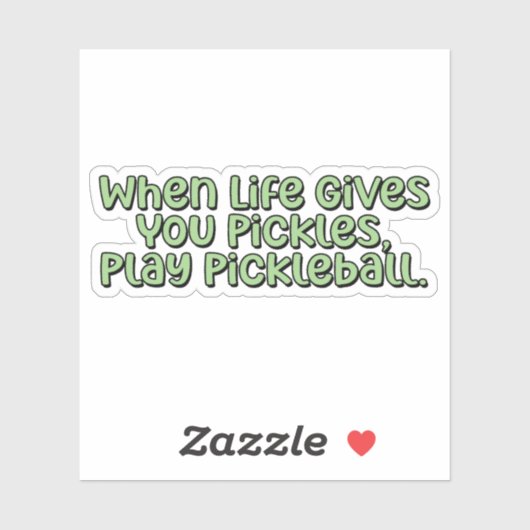 Als het leven je augurken geeft, speel dan pickleb sticker (Vel)