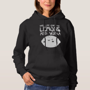 Als het leven je citroenen geeft, voeg dan wodka t hoodie