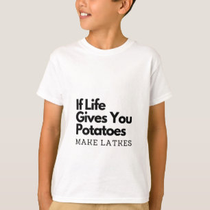 Als het leven je een aardappel geeft, maak dan een t-shirt