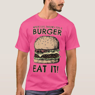 Als het leven je een hamburger toegooit, EET HEM O T-shirt