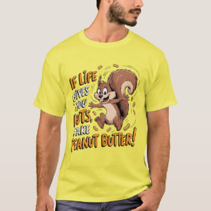 Als het leven je noten geeft, maak dan pindakaas t-shirt