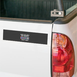 Als het leven je vodden geeft, maak dan een quilt bumpersticker