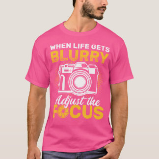 Als het leven wazig wordt, stel de camera scherp F T-shirt