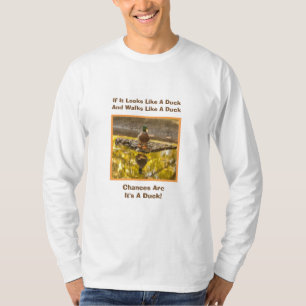 ALS HET LIJKT OP EEN EEND EN LOOPT ALS EEN EEND T-SHIRT