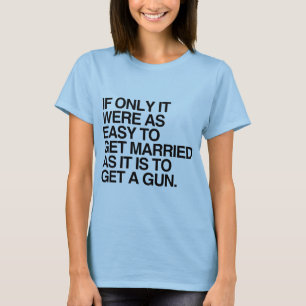 ALS HET MAAR ZO GEMAKKELIJK WAS OM TE TROUWEN -.pn T-shirt