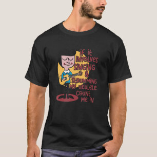 Als het mijn Ukulele telt, ben ik in Ukulele Guit. T-shirt