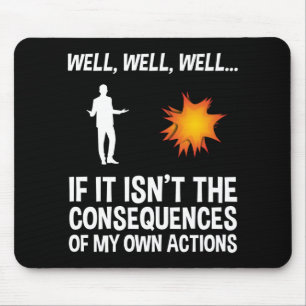 Als het niet de gevolgen van mijn eigen acties zij muismat