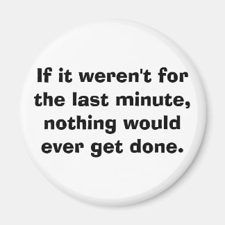 Als het niet de laatste minuut was... magneet