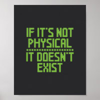 Als het niet fysiek is, bestaat het niet.