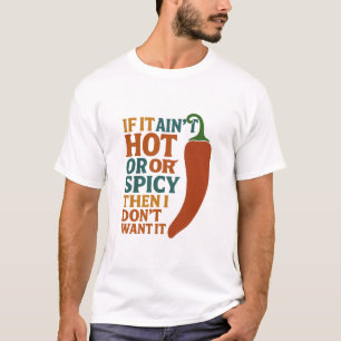 🔥 Als het niet heet of kruidig is, wil ik het nie T-shirt