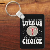 Als het niet je baarmoeder is, is het niet jouw ke sleutelhanger (Voorkant)