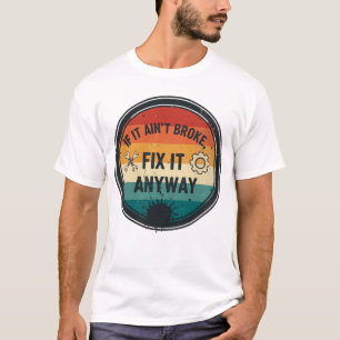 Als het niet kapot is, repareer het dan toch – Hum T-shirt
