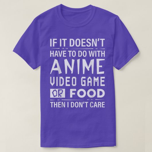 Als het niet met Anime VideoGame of te maken heeft T-shirt (Design voorkant)