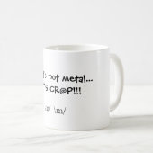 Als het niet metaal is...is het CR@P!!!, \ m/ \ m/ Koffiemok (Voorkant rechts)
