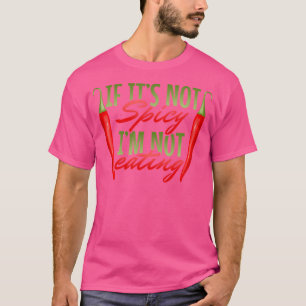 Als het niet pittig is, eet ik geen heet pittig vo t-shirt