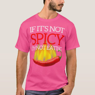 Als het niet pittig is, eet ik geen hete peper t-shirt