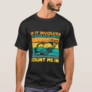 Als het oester met citroen betreft, tel mij dan me t-shirt