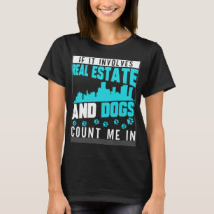 Als het onroerend goed en honden betreft, tel me d t-shirt