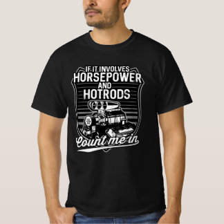 Als het paardenkracht en hotrods impliceert... t-shirt
