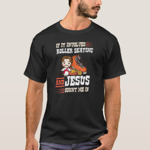 Als het rolschaatsen en Jezus me tellen... T-shirt