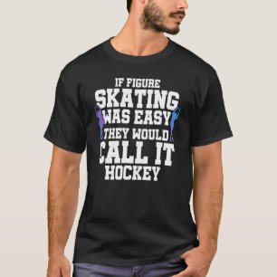 Als het Schatsen van het cijfer Gemakkelijk was zo T-shirt