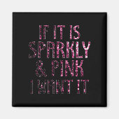 Als het Sparkly en Roze is, wil ik het | Zwart Magneet (Voorkant)