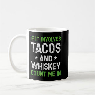 Als het tacos en whiskey betreft, tel me dan in gr koffiemok