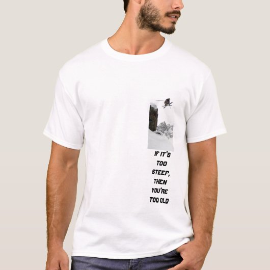 Als het te steil is, ben je te oud t-shirt (Voorkant)