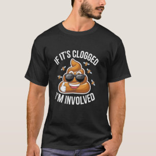 als het verstopt is, ben ik erbij Toilet Grap Vers T-shirt