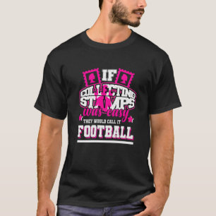 Als het verzamelen van stempels gemakkelijk was, z t-shirt