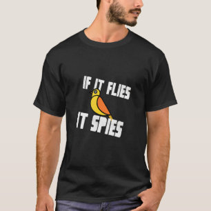Als het vliegt spioneert het de vogelsamenzwering t-shirt