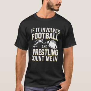 Als het voetbal en worstelen betreft, tel me mee t-shirt