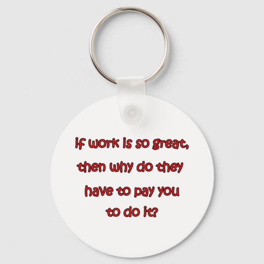 Als het werk zo geweldig is sleutelhanger (Voorkant)