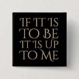 Als het zo moet zijn, is het aan mij om een positi vierkante button 5,1 cm