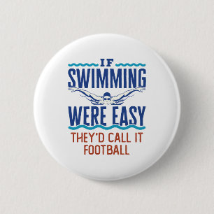 Als het zwemmen Gemakkelijk was het Bron Swim- Tea Ronde Button 5,7 Cm