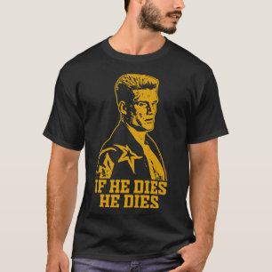 Als hij sterft, sterft hij Essential T-Shirt