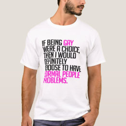 Als homoseksualiteit een keuze was t-shirt