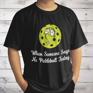 Als iemand vandaag geen pickleball zegt t-shirt
