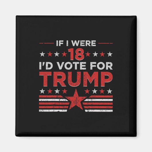 Als ik 18 was zou ik op Trump stemmen Grappig Pro Magneet (Voorkant)