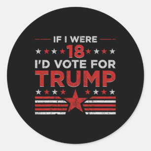 Als ik 18 was zou ik op Trump stemmen, grappig pro Ronde Sticker