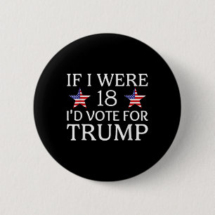Als ik 18 was, zou ik stemmen voor Trump Funny Kin Ronde Button 5,7 Cm