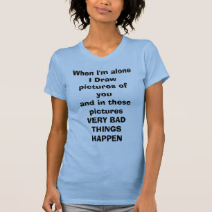 Als ik alleen ben, trek ik afbeeldingen van jou en t-shirt