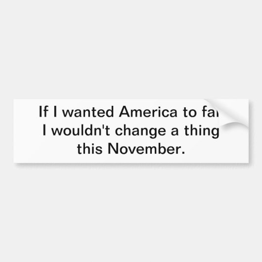 Als ik Amerika wilde laten mislukken Bumpersticker (Voorkant)