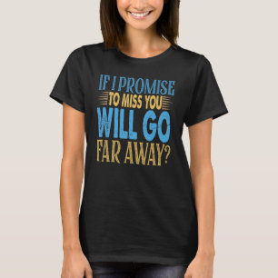 Als ik beloof je te missen Sarcastische grappen T-shirt