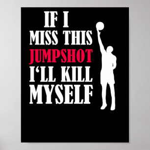 Als ik deze jumpshot mis, zal ik mezelf doden 2 poster