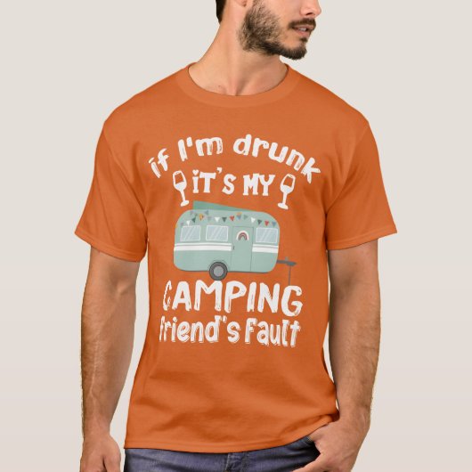 Als ik drink is het mijn Camping Vrienden schuld v T-shirt (Voorkant)