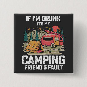 Als ik Drink word, is het de fout van mijn Camping Vierkante Button 5,1 Cm