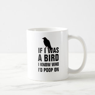 Als ik een vogel was, weet ik dat ik zou poepen. koffiemok
